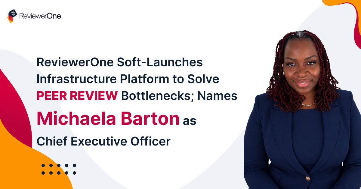 ReviewerOne Soft-Launches Infrastructure Platform to Solve Peer Review Bottlenecks; Names Michaela Barton as CEO